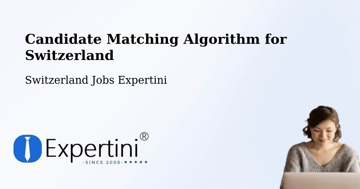 Candidate Matching Algorithm Overview – Urnäsch - Switzerland Jobs Expertini