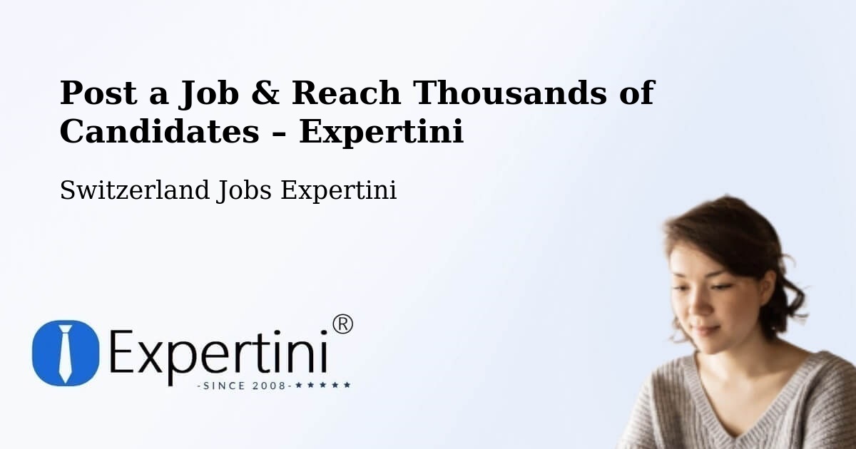 Post a Job in Urnäsch – Hire the Right Talent - Urnäsch, Switzerland Jobs Expertini